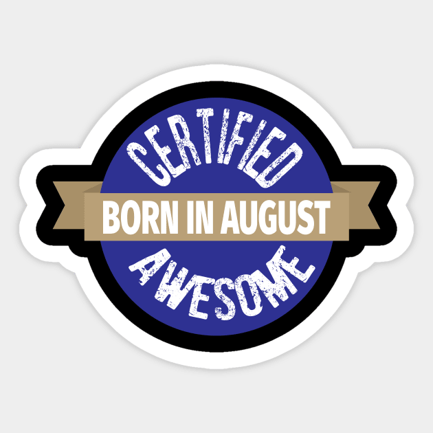 Born in August Certified Awesome Birthday Sticker by ChangeRiver